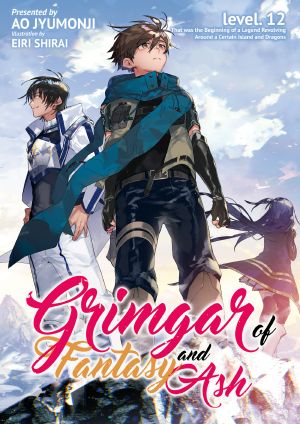 [Grimgar of Fantasy and Ash (Light Novel) 12] • Grimgar of Fantasy and Ash - level.12 - That was the Beginning of a Legend Revolving Around a Certain Island and Dragon